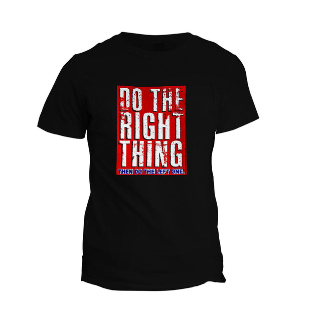 T-Shirt Do The Right Thing Then Do The Left One
